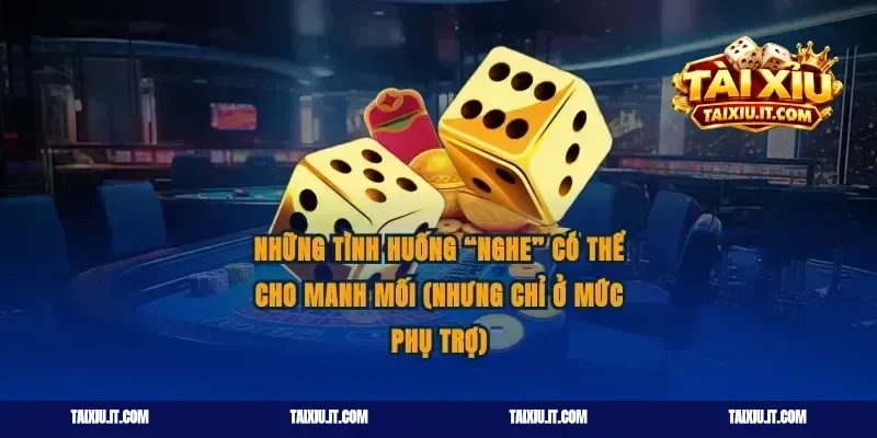 Những tình huống “nghe” có thể cho manh mối (nhưng chỉ ở mức phụ trợ)
