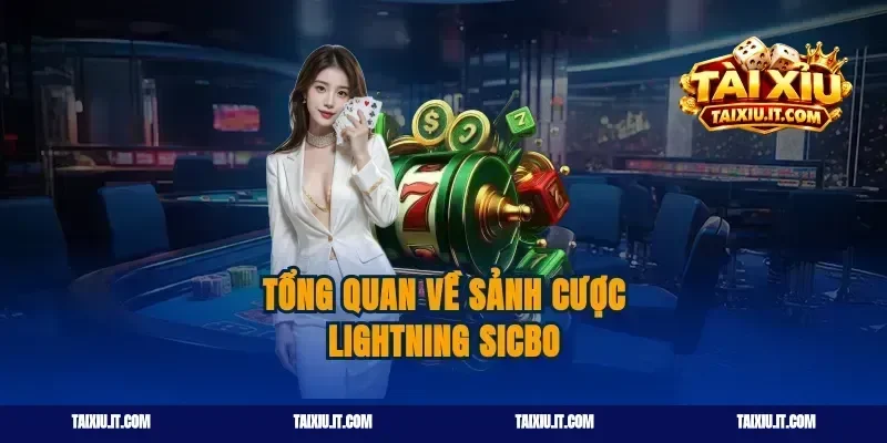 Tổng quan về sảnh cược lightning sicbo