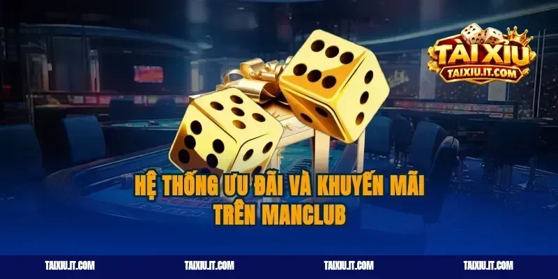 Hệ thống ưu đãi và khuyến mãi trên Manclub