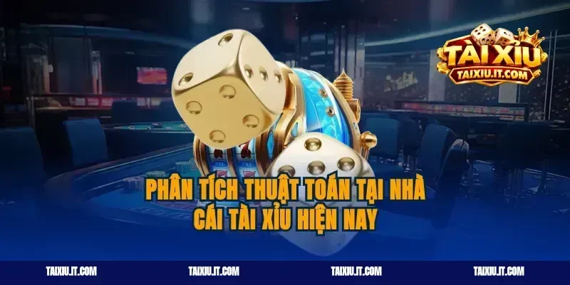 Phân tích thuật toán tại nhà cái tài xỉu hiện nay