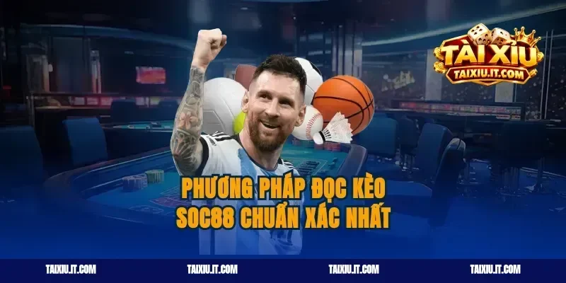 Phương pháp đọc kèo soc88 chuẩn xác nhất