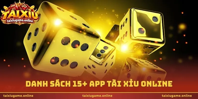 Danh sách 15+ app tài xỉu online